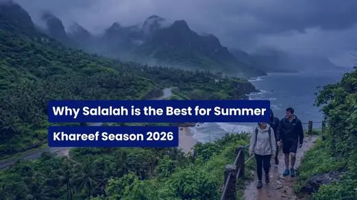 Khareef Season 2026: Why Salalah is the Best Summer Escape