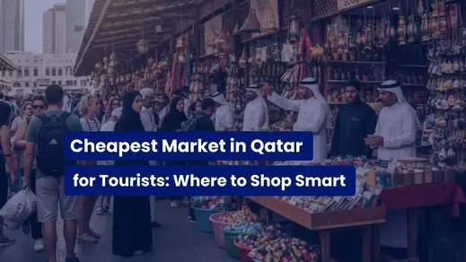 Cheapest Market in Qatar for Tourists: Where to Shop Smart