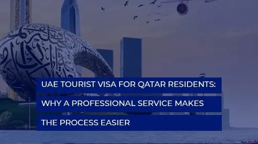 UAE Tourist Visa for Qatar Residents: Why a Professional Service Makes the Process Easier