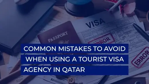 Common Mistakes to Avoid When Using a Tourist Visa Agency in Qatar