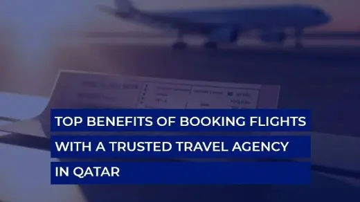 Top Benefits of Booking Flights with a Trusted Travel Agency in Qatar