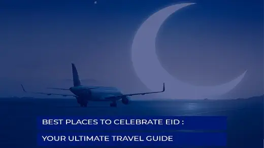 Best Places to Celebrate Eid – Your Ultimate Travel Guide